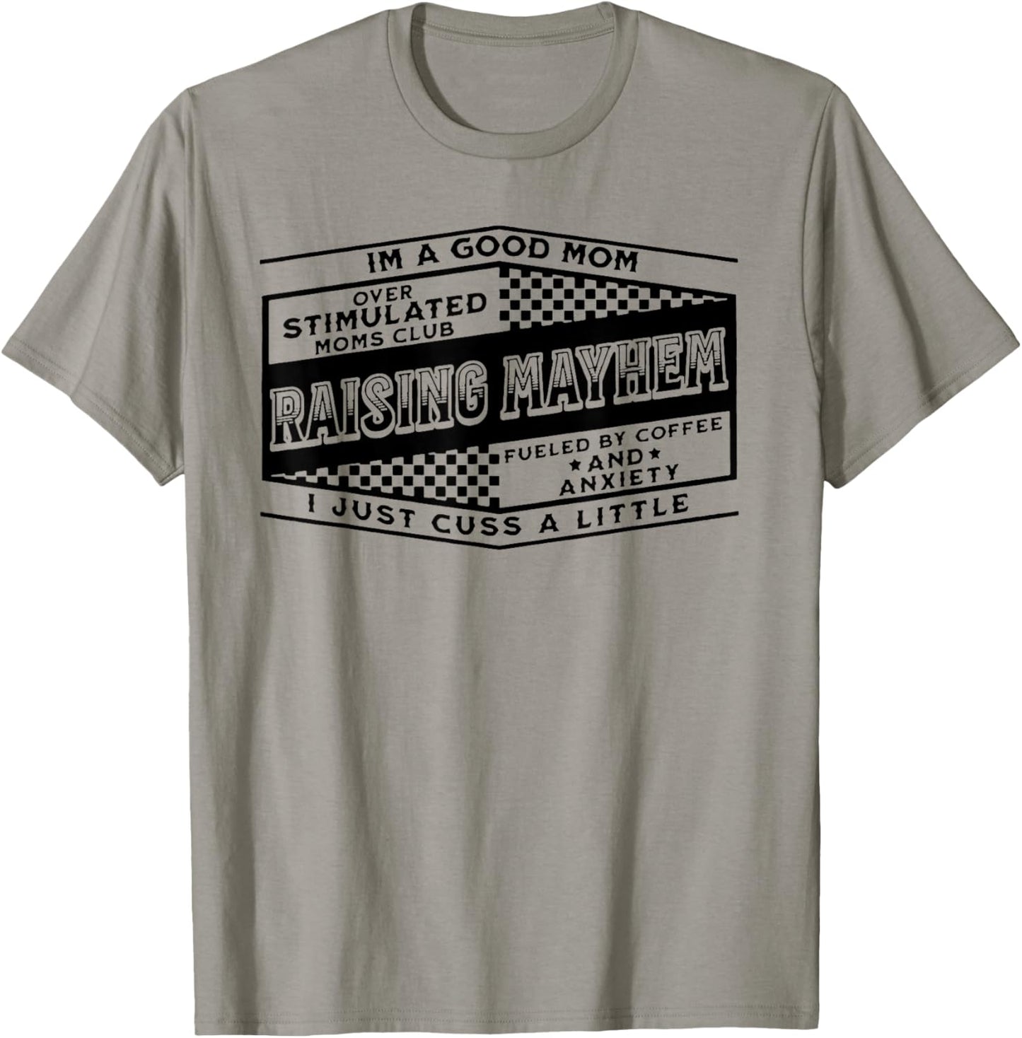 I'm A Good Mom Over Stimulated Moms Club Raising Mayhem T-Shirt - T-Shirt | Sand