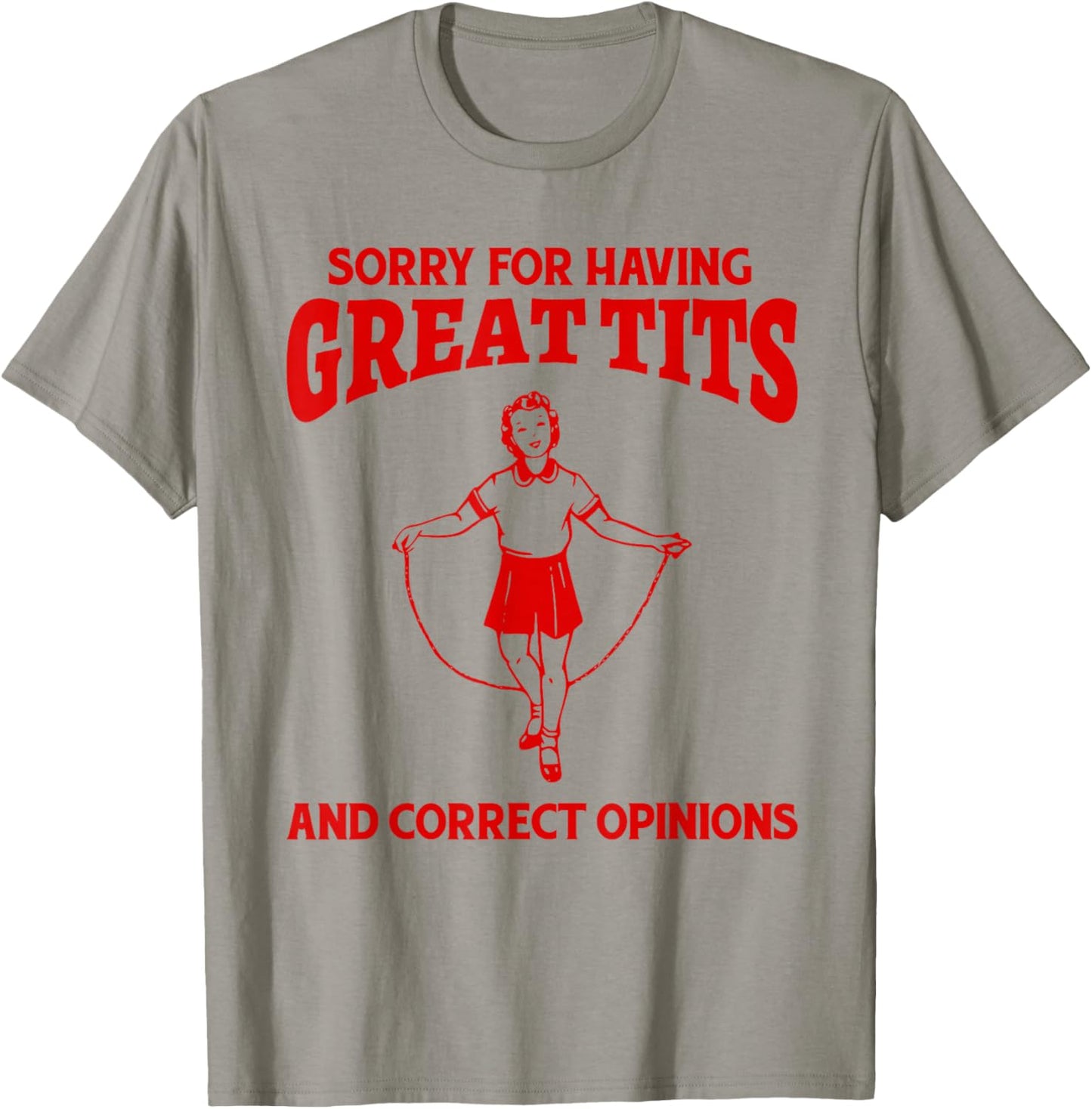 Sorry For Having Great Tits And Correct Opinions Funny Meme T-Shirt - T-Shirt | Sand