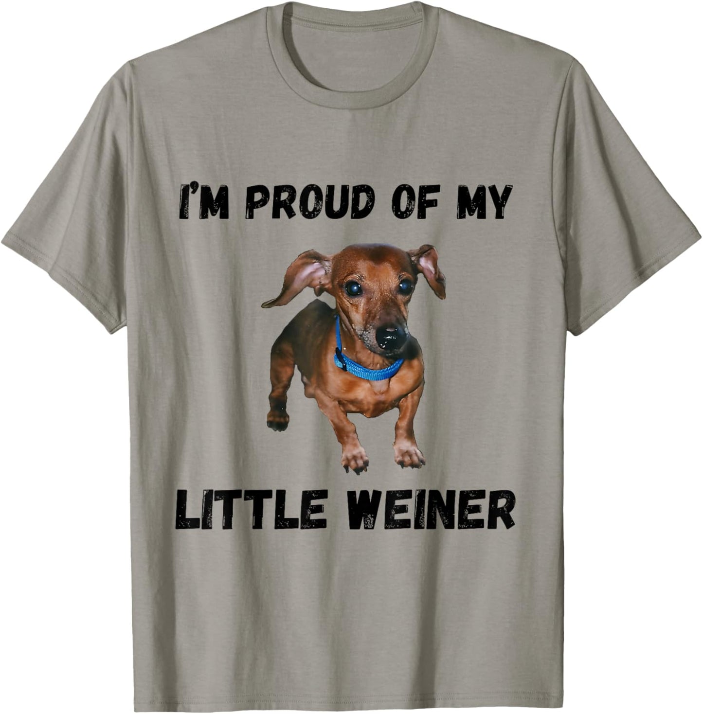 I'm Proud Of My Little Weiner Funny Dachshund Dog Lover T-Shirt - T-Shirt | Sand