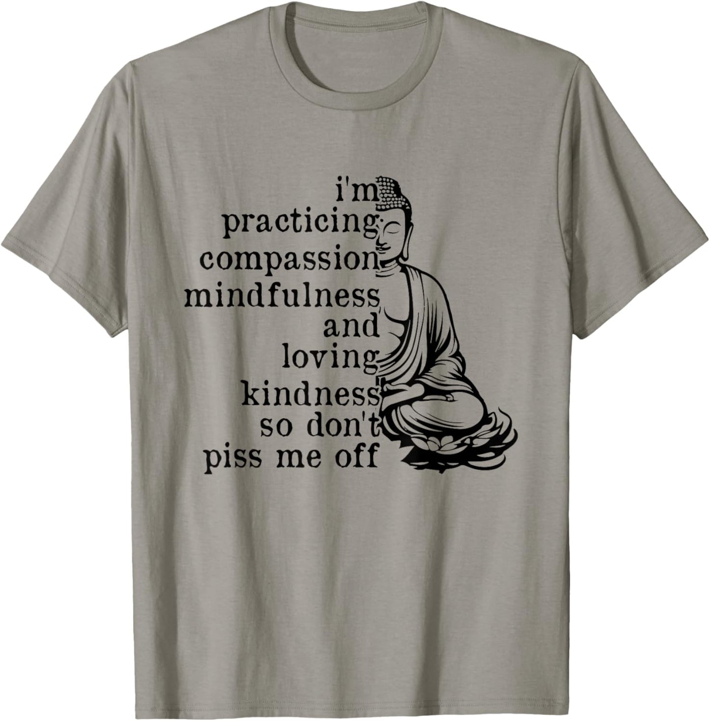 I'm Practicing Compassion So Don't Piss Me Off T-Shirt - T-Shirt | Sand