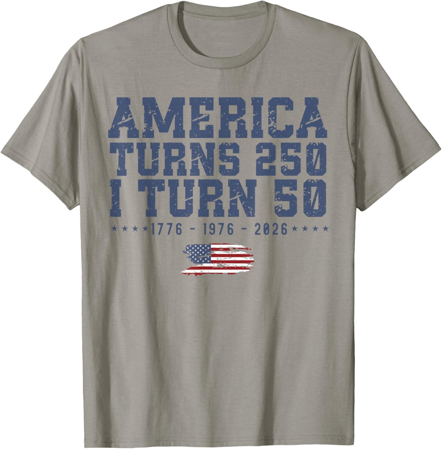 America Turns 250 I Turn 50 1776 1976 2026 50th Birthday T-Shirt - T-Shirt | Sand