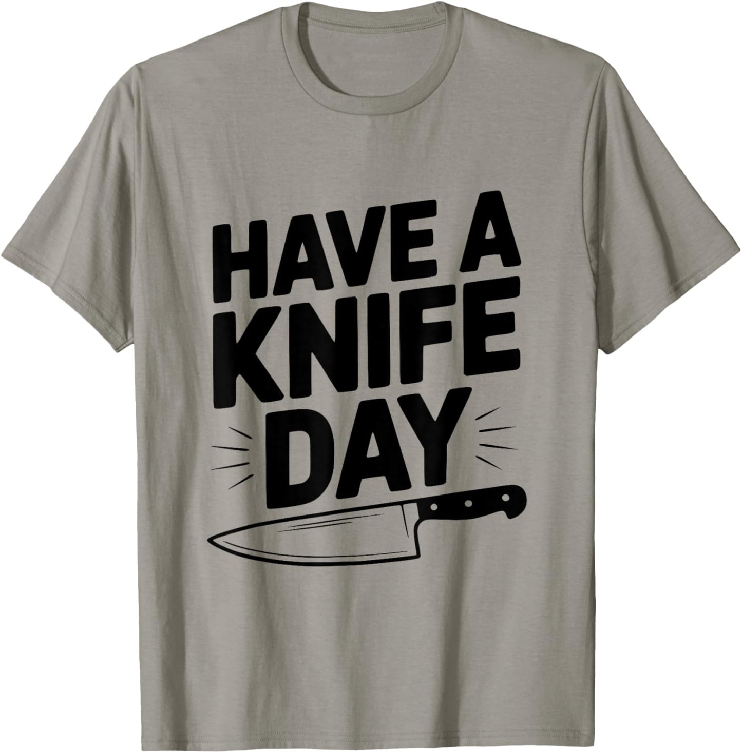 Have A Knife Day Funny Pun for Knife Enthusiasts T-Shirt - T-Shirt | Sand