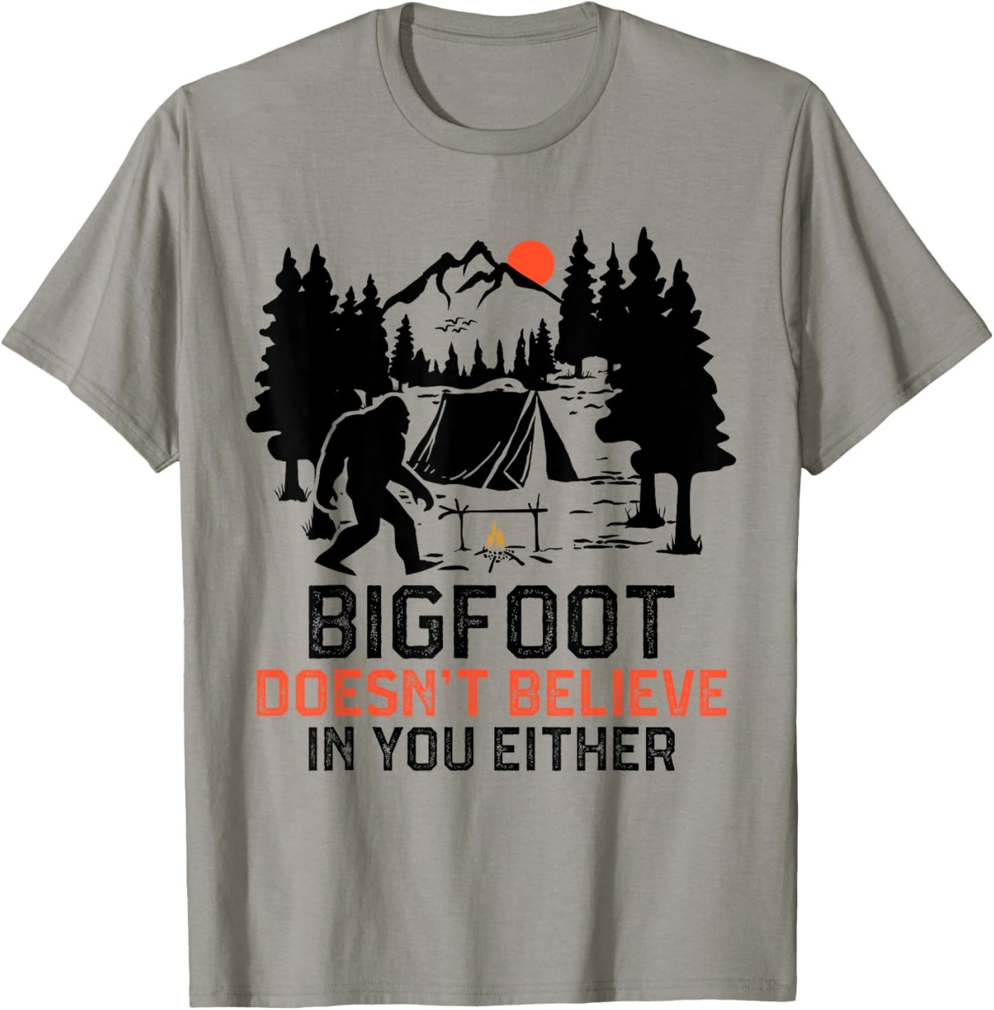 Bigfoot Camping Funny Bigfoot Doesn't Believe In You Either T-Shirt - T-Shirt | Sand