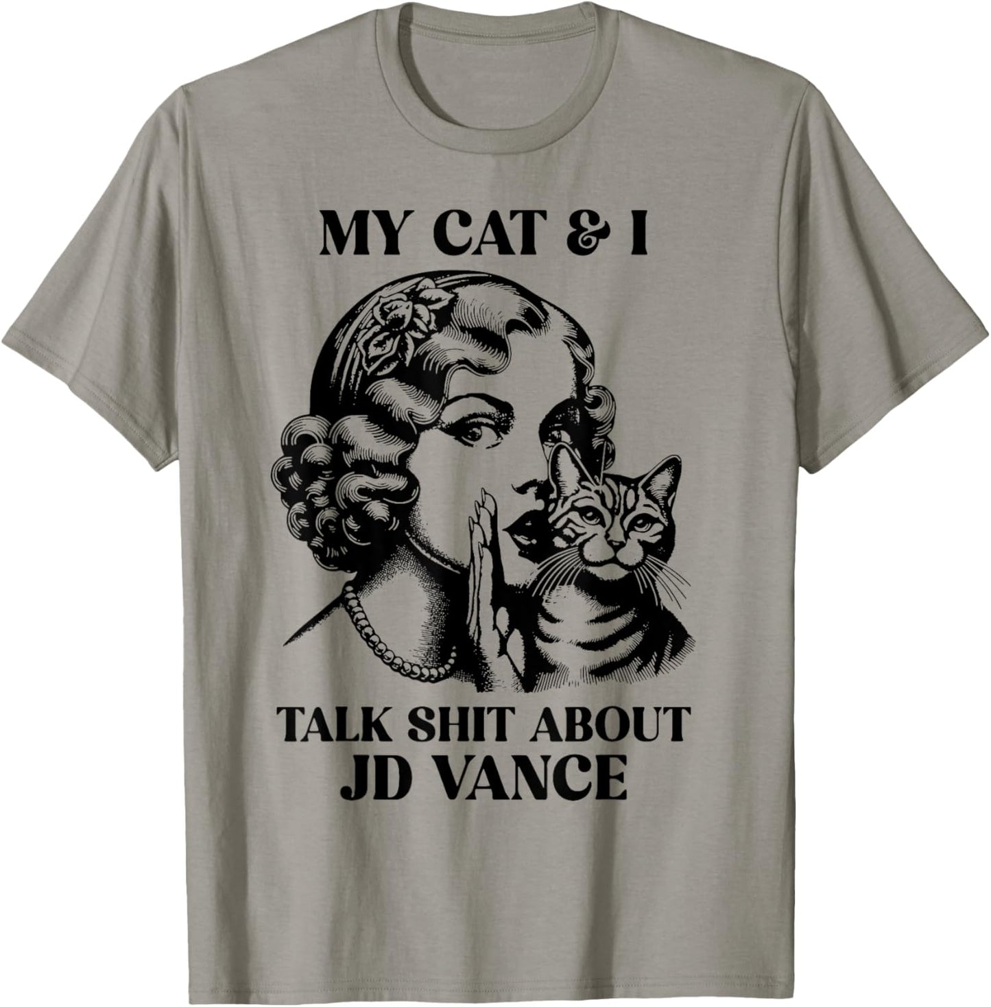 My Cat And I Talk Shit About Jd Vance T-Shirt - T-Shirt | Sand