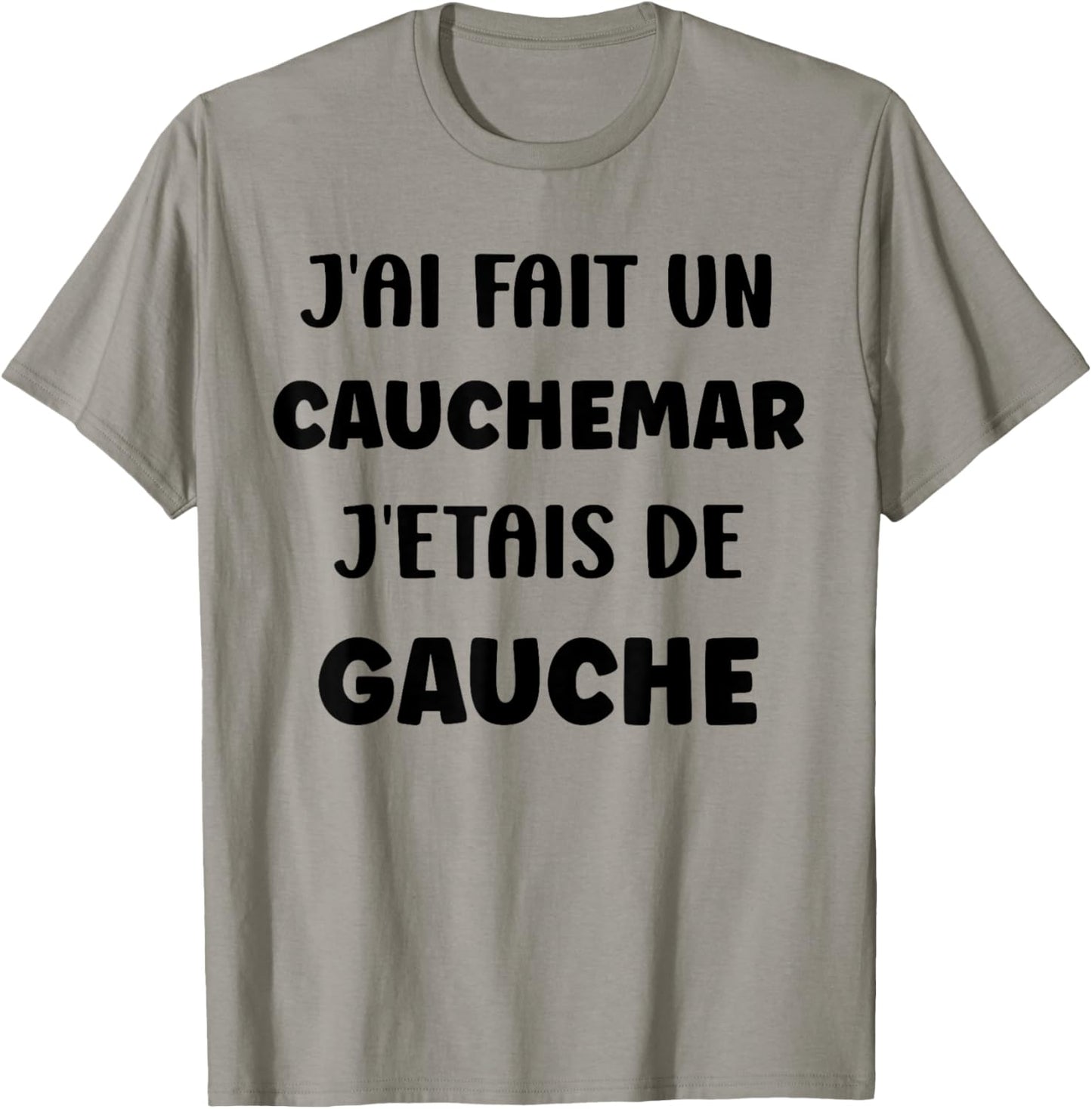 Humour France J'AI fait Un Caumarar J'étais De Gauche T-Shirt - T-Shirt | Sand