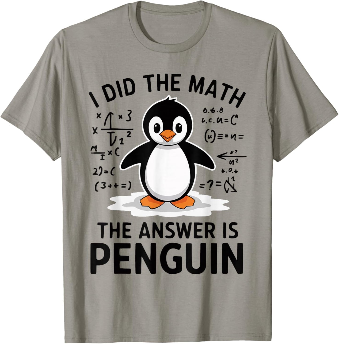 I Did the Math The Answer is Penguin Funny Math Teacher T-Shirt - T-Shirt | Sand