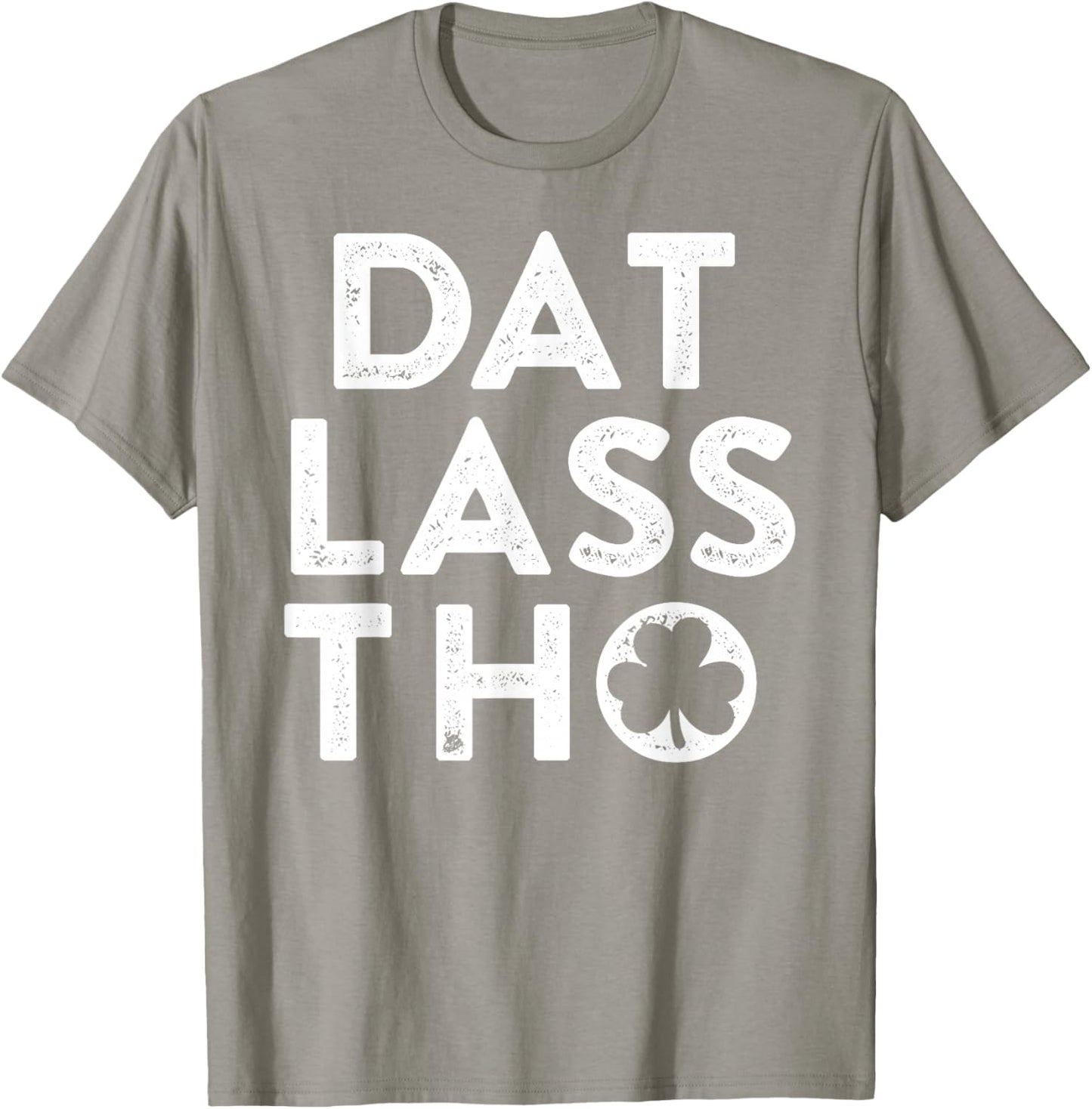 Dat Lass THO Funny Irish St Patricks Day Green Clover T-Shirt - T-Shirt | Sand