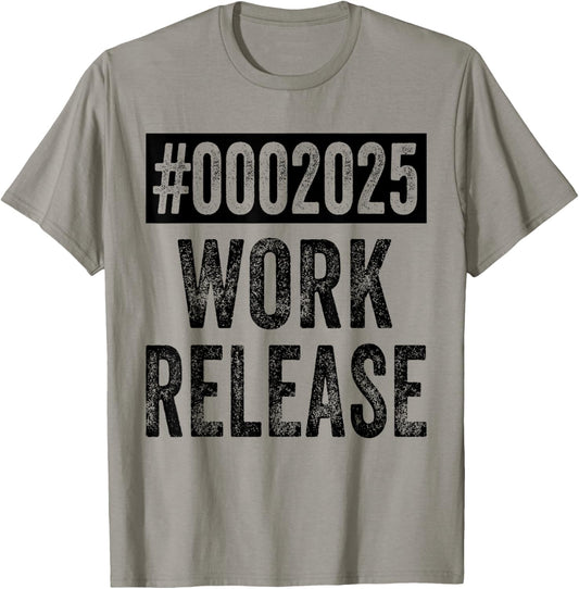 2025 Work Release Funny Retirement 2025 Retired Men Women T-Shirt - T-Shirt | Sand