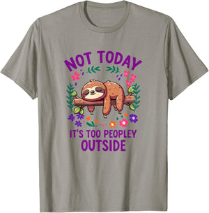 Not Today Its Too Peopley Outside Sloth T-Shirt - T-Shirt | Sand