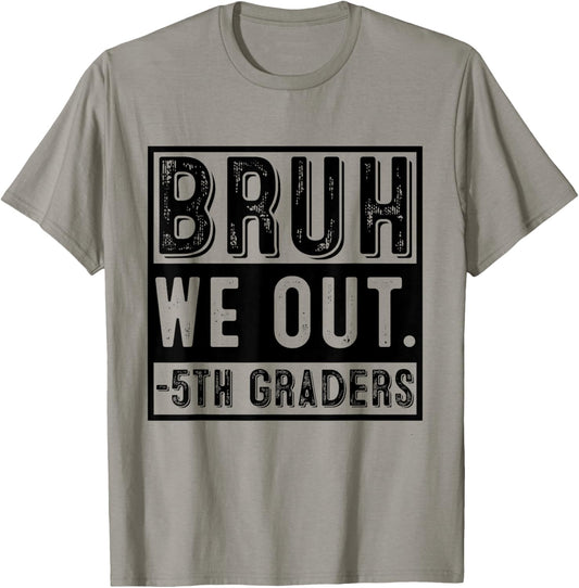 Happy Last Day of School Fifth Grade Bruh We Out 5th Graders T-Shirt - T-Shirt | Sand