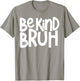 Unity Day Be Kind Bruh Orange Anti Bullying Kindness Kids T-Shirt - T-Shirt | Sand