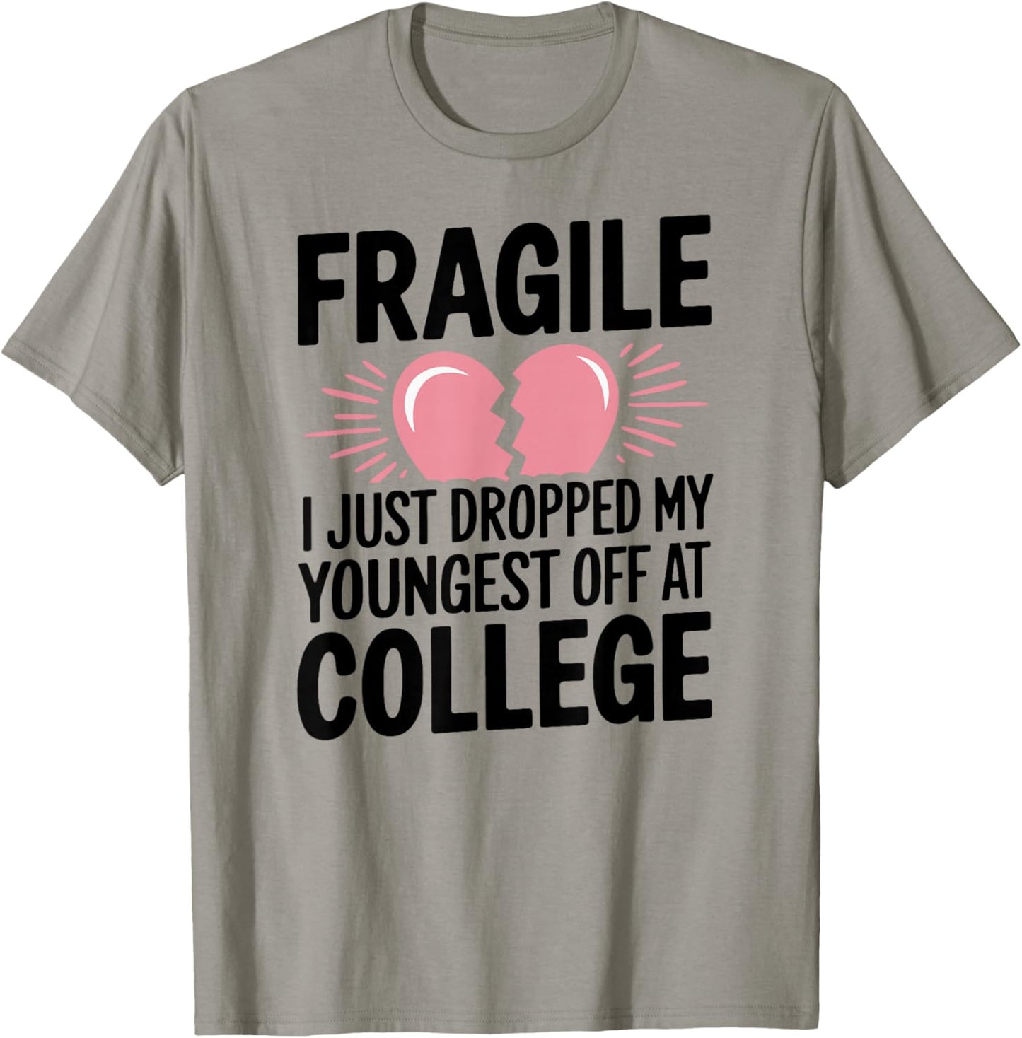 Fragile Just Dropped My Youngest Kid At College Sad Drop Off T-Shirt - T-Shirt | Sand