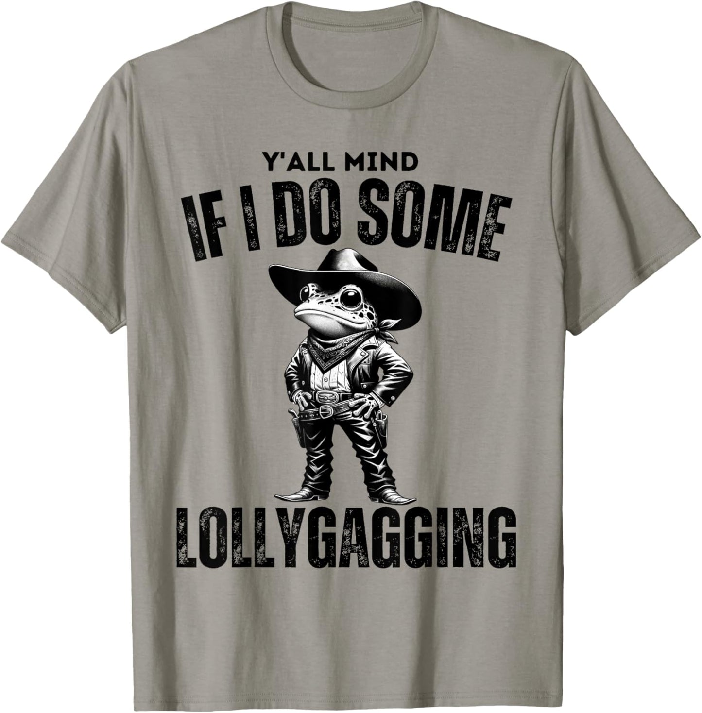 Funny Cowboy Frog Y'all Mind If I Do Some Lollygagging T-Shirt - T-Shirt | Sand
