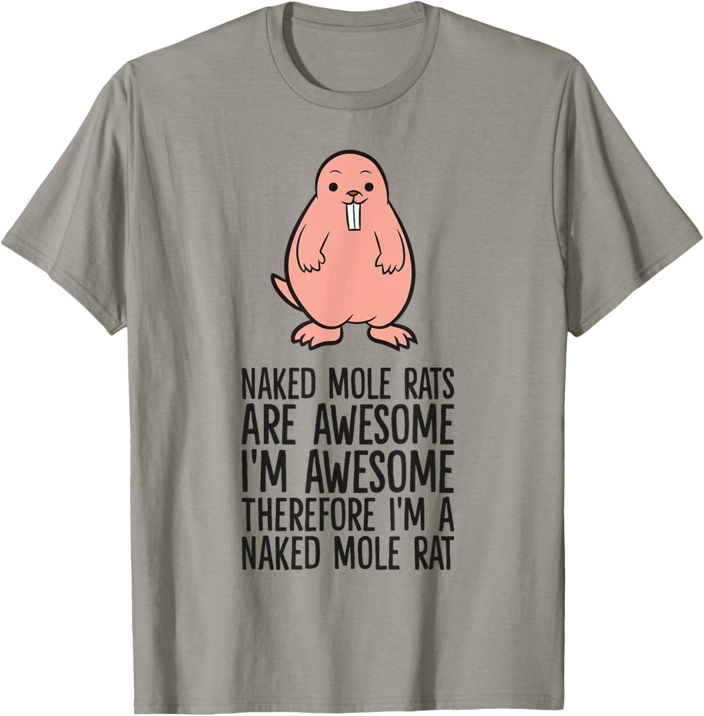 Naked Mole Rats are Awesome Therefore I'm A Naked Mole Rat T-Shirt - T-Shirt | Sand