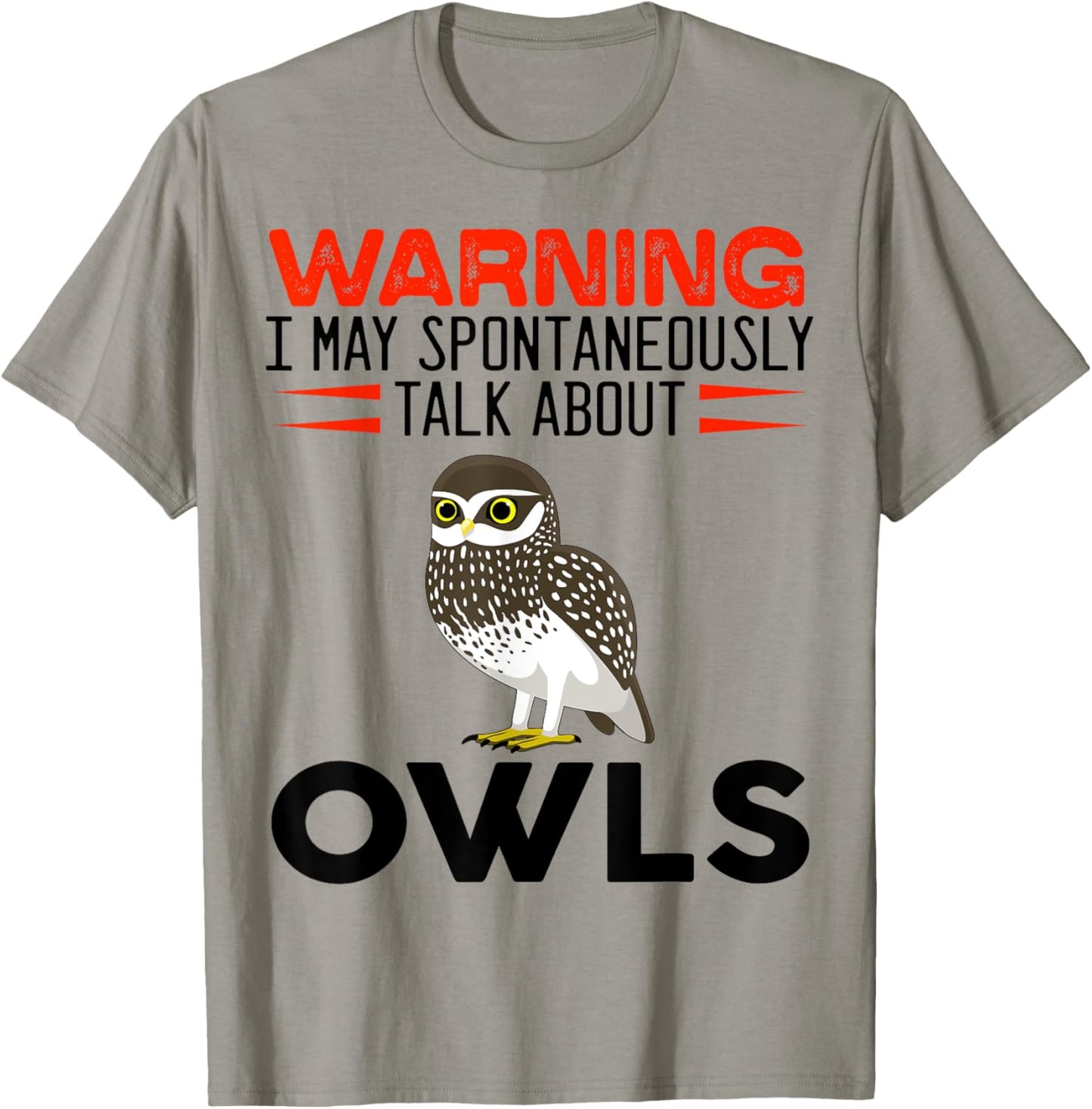 Warning I May Spontaneously Talk About Owls Funny Owl T-Shirt - T-Shirt | Sand
