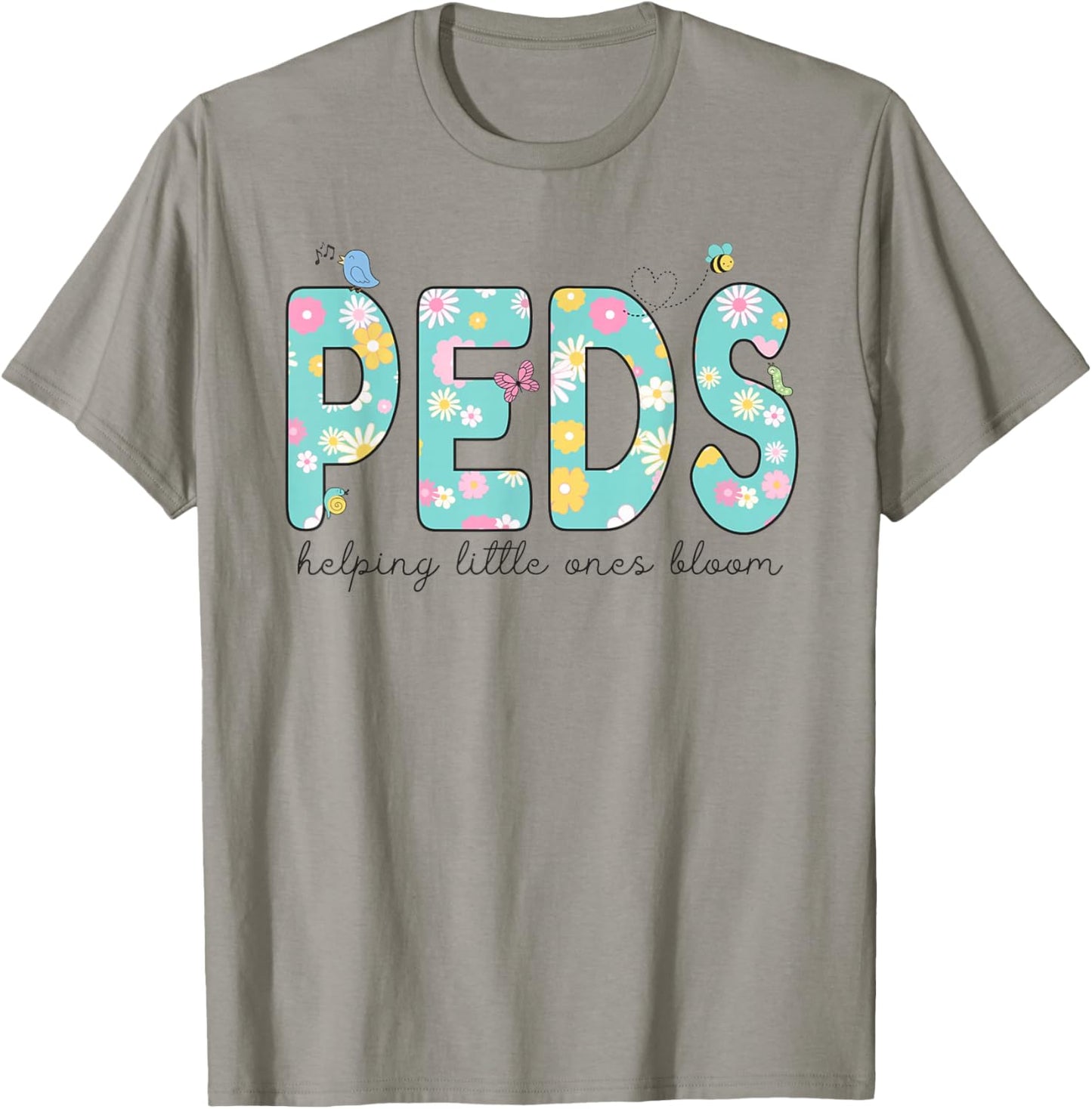 PEDS Helping Little Ones Bloom Work Pediatrics Nurse Spring T-Shirt - T-Shirt | Sand