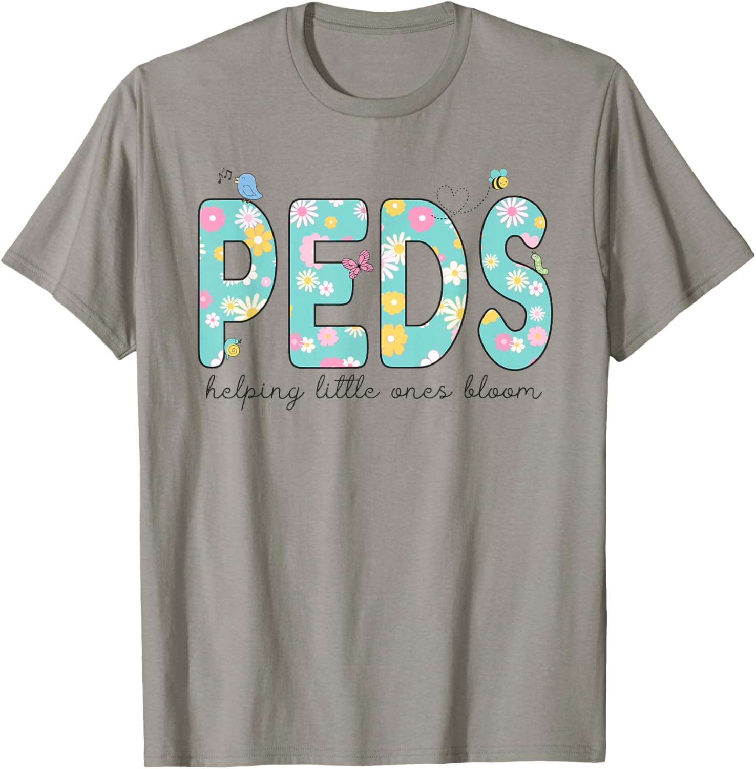 PEDS Helping Little Ones Bloom Work Pediatrics Nurse Spring T-Shirt - T-Shirt | Sand
