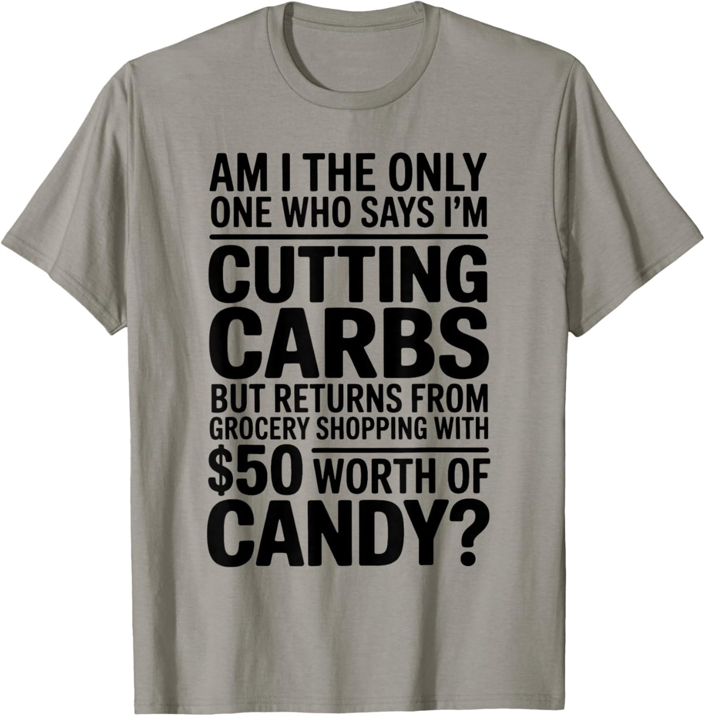 Cutting Carbs But Bought Candy Funny Diet T-Shirt - T-Shirt | Sand