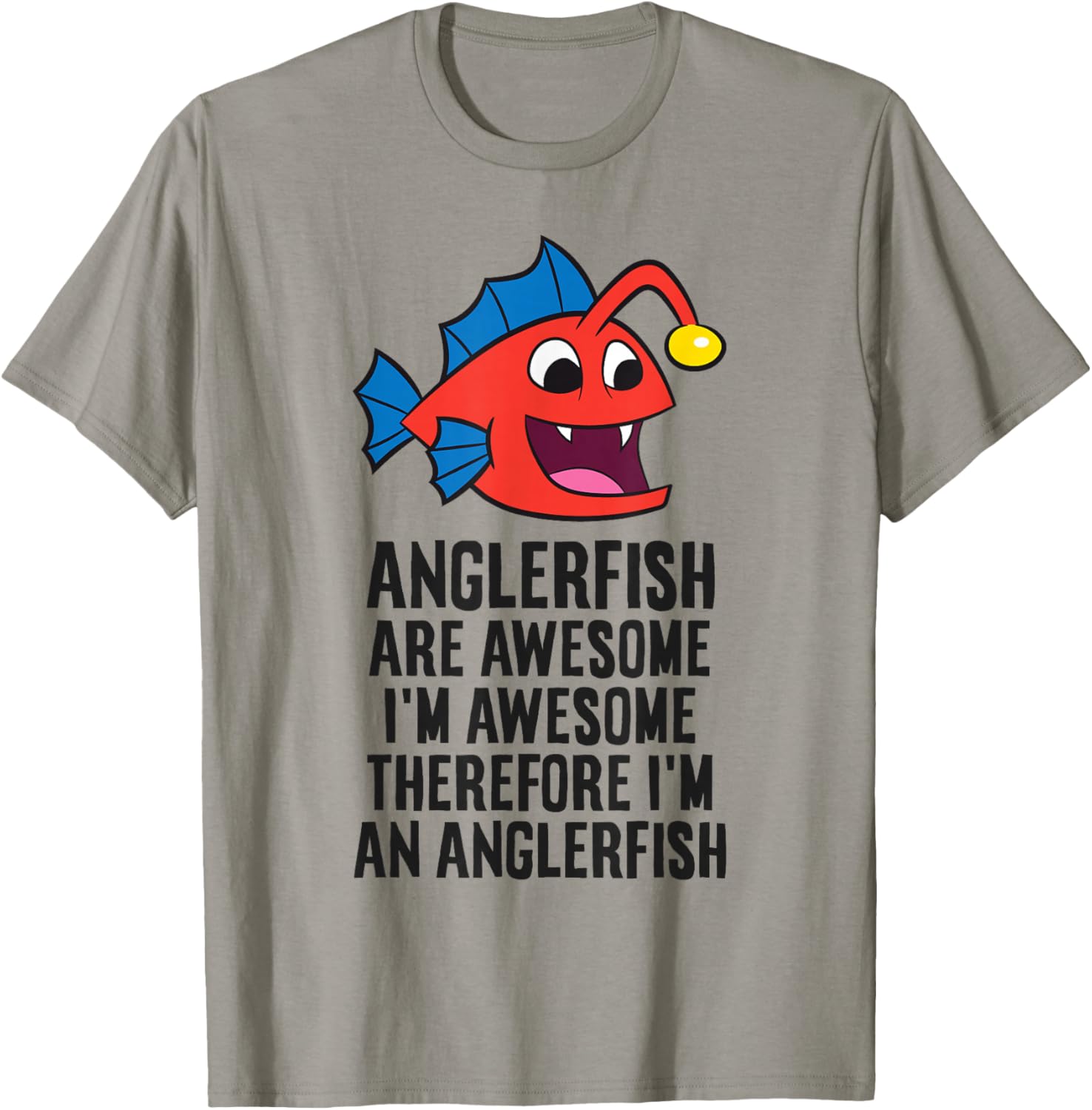 Anglerfish Are Awesome Therefore I'm An Anglerfish T-Shirt - T-Shirt | Sand