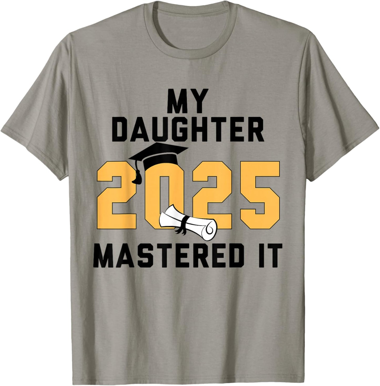 My Daughter Mastered It 2025 Masters Degree Graduation T-Shirt - T-Shirt | Sand