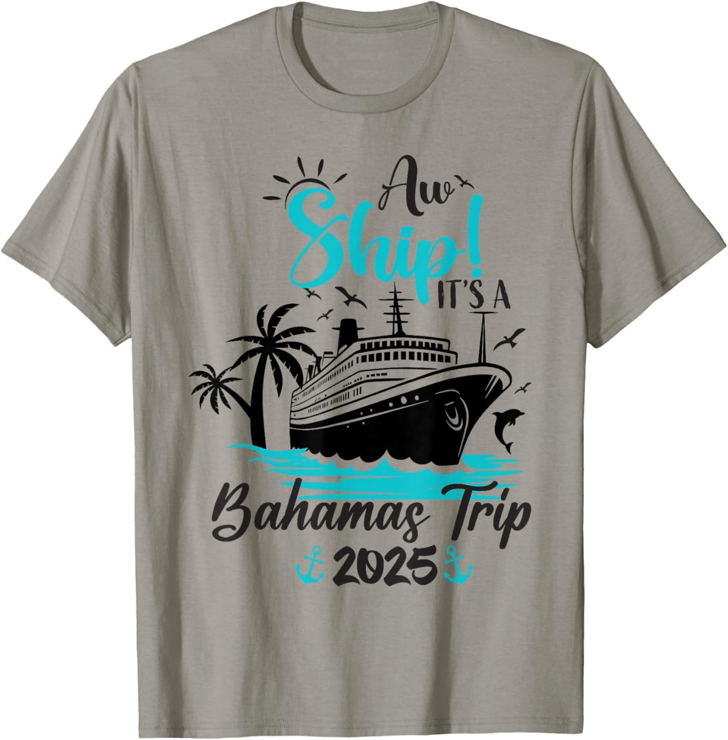 Aw Ship It's A Bahamas Trip 2025 Family Cruise Vacation Fun T-Shirt - T-Shirt | Sand
