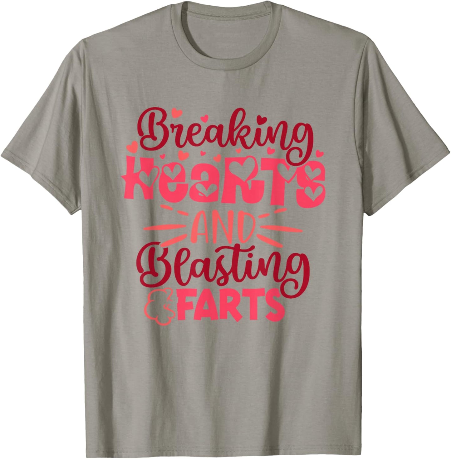 Breaking Hearts and Blasting Farts Funny Valentine Saying T-Shirt - T-Shirt | Sand