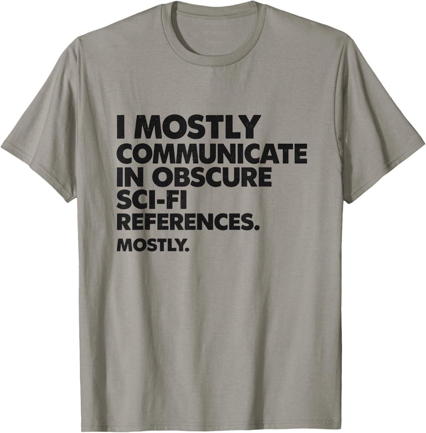 I Mostly Communicate Using Obscure Sci-Fi Movie Quotes T-Shirt - T-Shirt | Sand