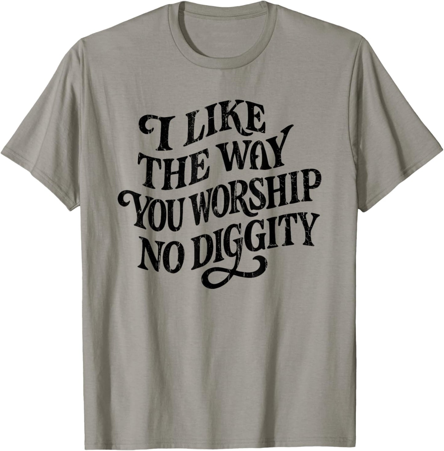 I Like The Way You Worship No Diggity, Vintage, Christian T-Shirt - T-Shirt | Sand