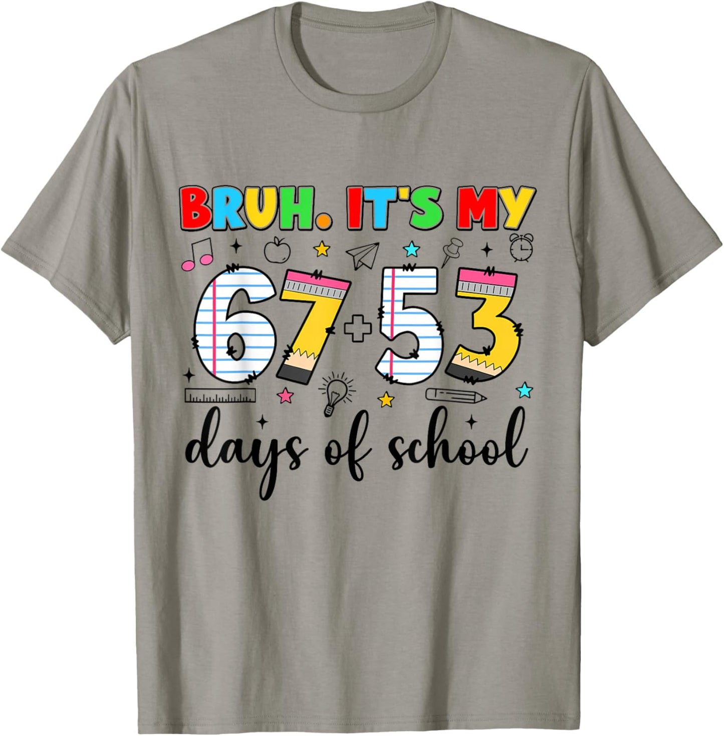 Bruh It's My 67+53 Days of School Funny 120th Day T-Shirt - T-Shirt | Sand