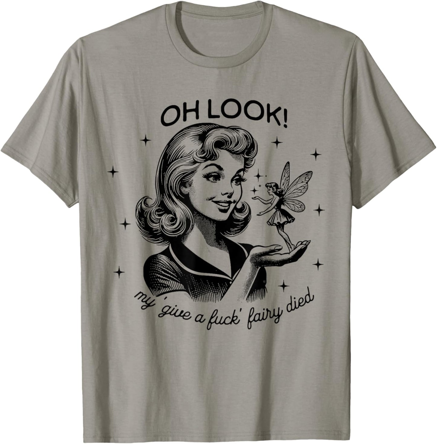 Funny Retro Housewife Oh Look My Give A Fuck Fairy Died T-Shirt - T-Shirt | Sand