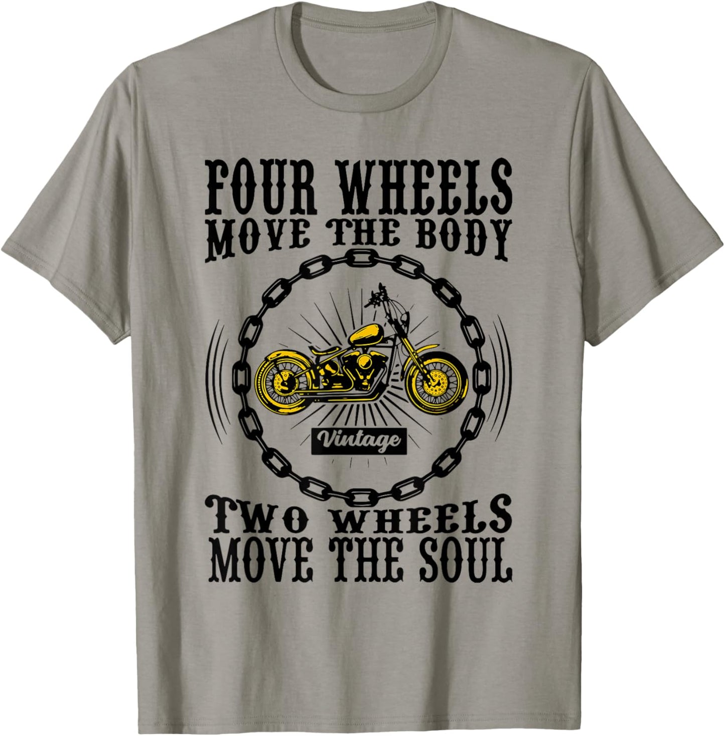 Four Wheels Move the Body Two Wheels Move the Soul T-Shirt - T-Shirt | Sand