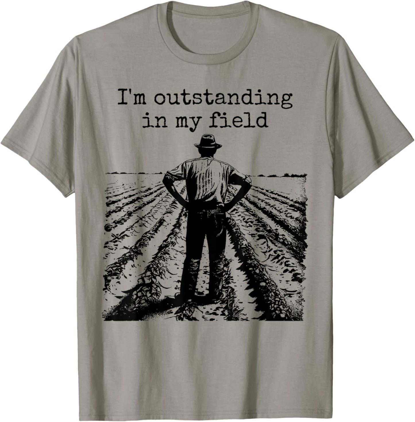 Funny Work Farmer Quote - I'm Outstanding in My Field T-Shirt - T-Shirt | Sand