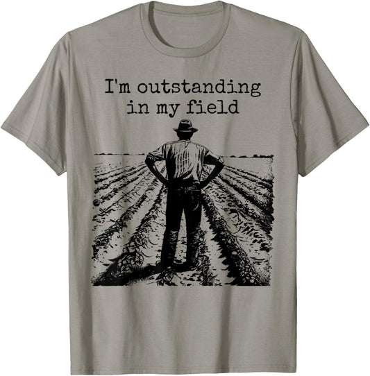 Funny Work Farmer Quote - I'm Outstanding in My Field T-Shirt - T-Shirt | Sand