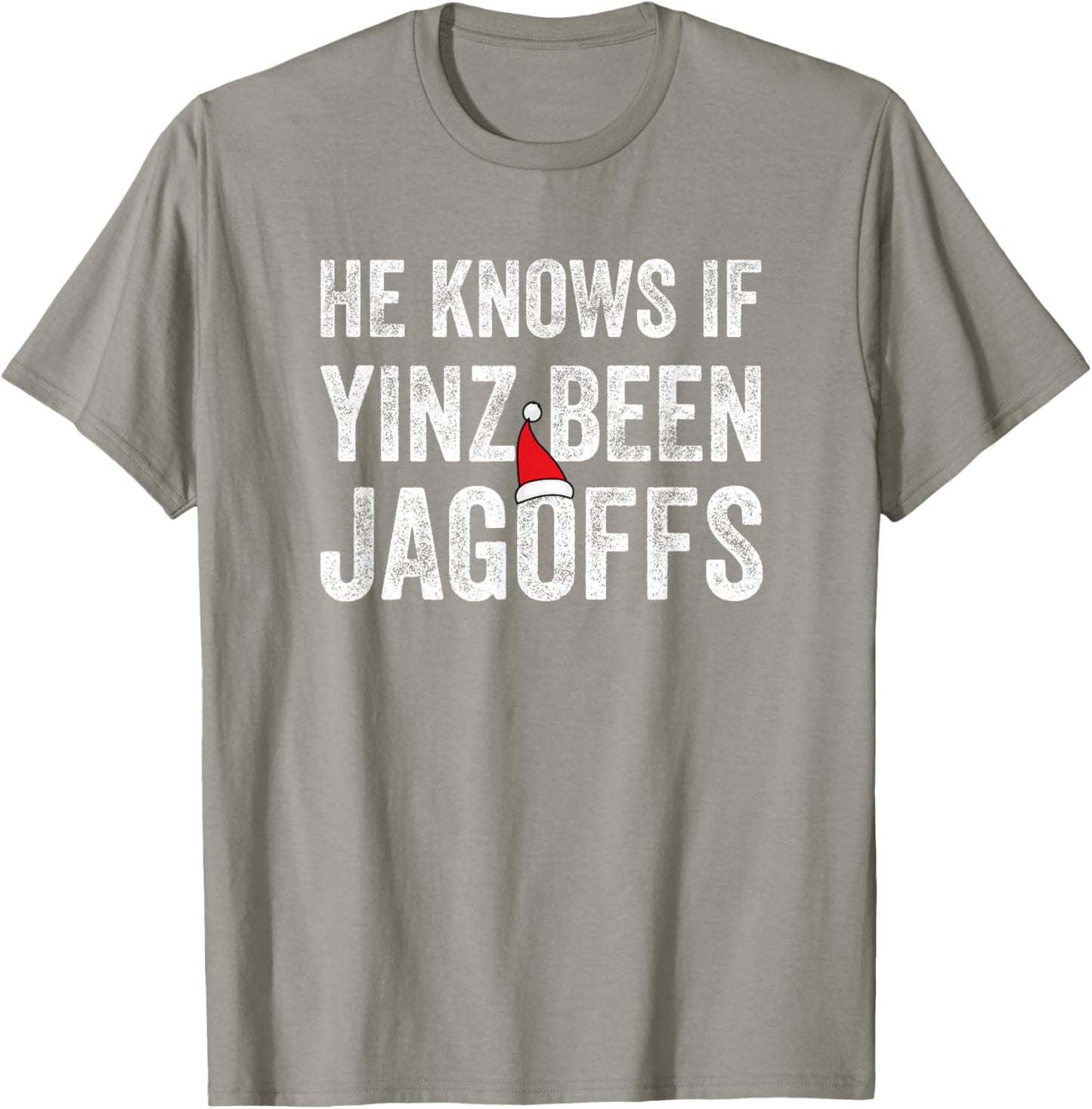 He Knows If Yinz Been Jagoffs Funny Pittsburgh Christmas T-Shirt - T-Shirt | Sand