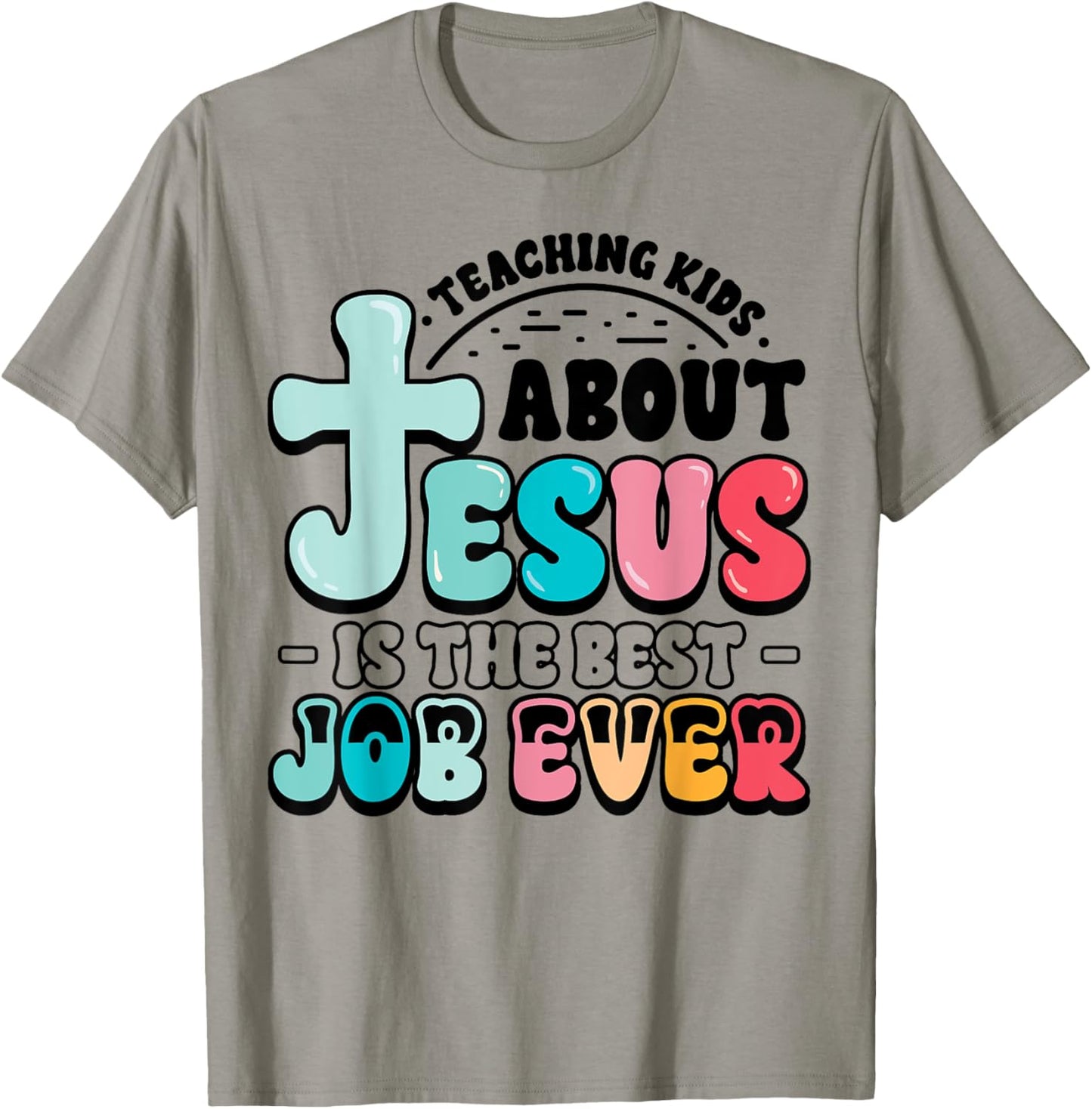 Teaching Kids About Jesus Best Job Ever Christian Teacher T-Shirt - T-Shirt | Sand