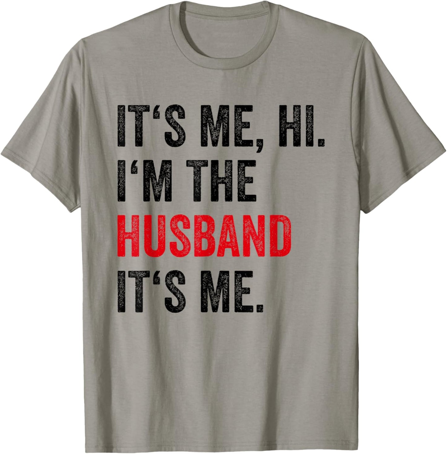 Fathers Day Its Me Hi I'm The Husband Its Me Funny Husband T-Shirt - T-Shirt | Sand