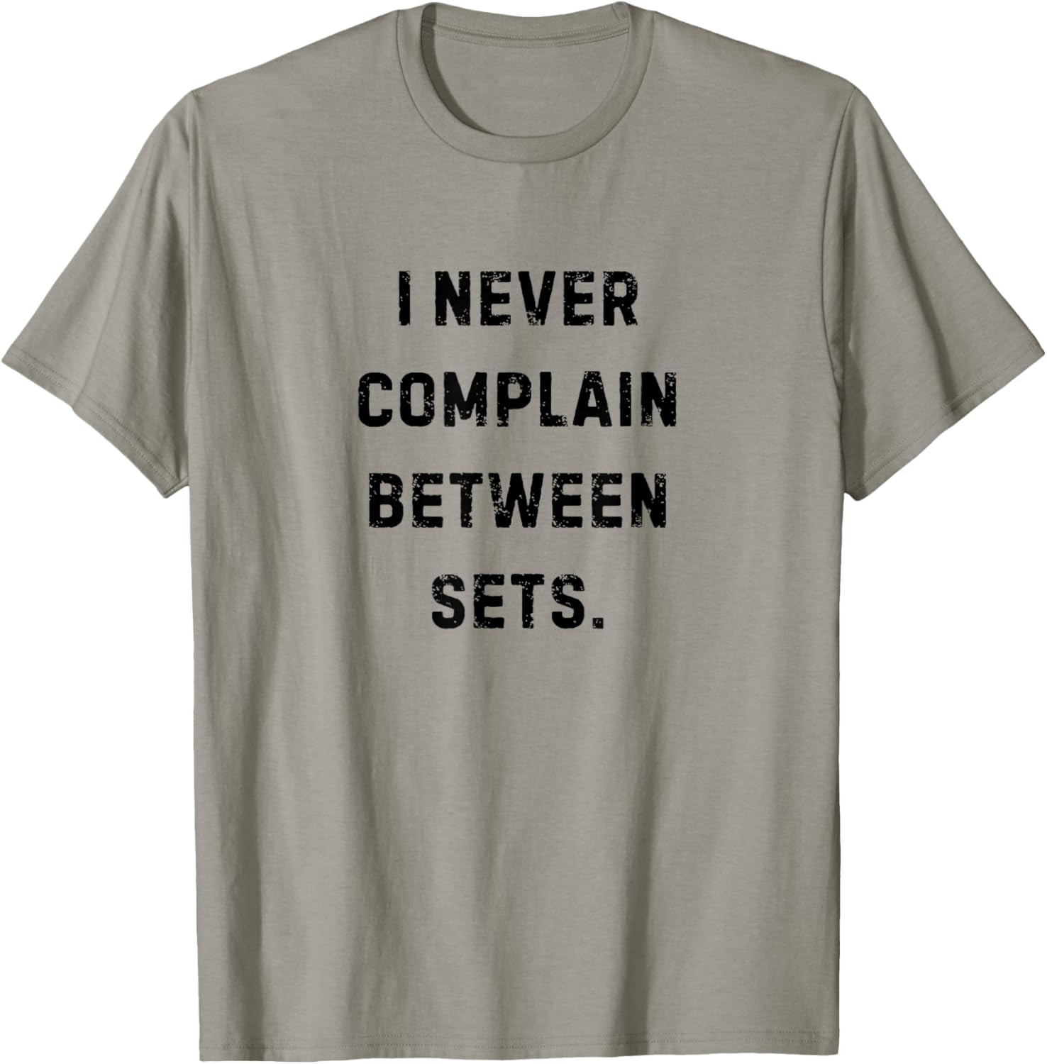 I Never Complain Between Sets Funny Workouts White Lie T-Shirt - T-Shirt | Sand