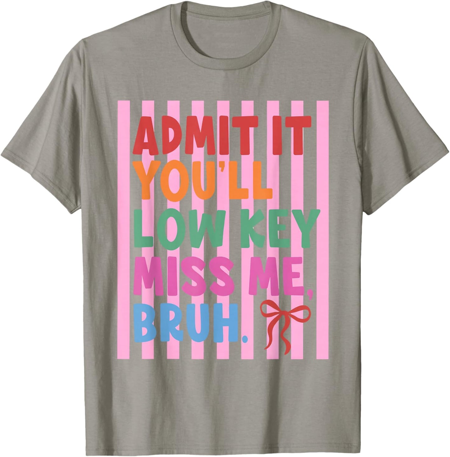 Admit It You'll Low Key Miss Me Bruh Teacher Last Day School T-Shirt - T-Shirt | Sand