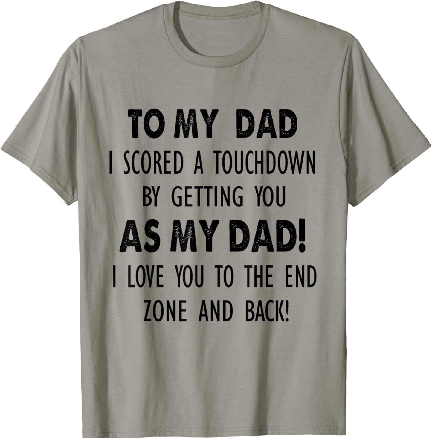 to My Dad I Scored a Touchdown with You as My Dad T-Shirt - T-Shirt | Sand