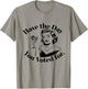 Have The Day You Voted For Feminist T-Shirt - T-Shirt | Sand