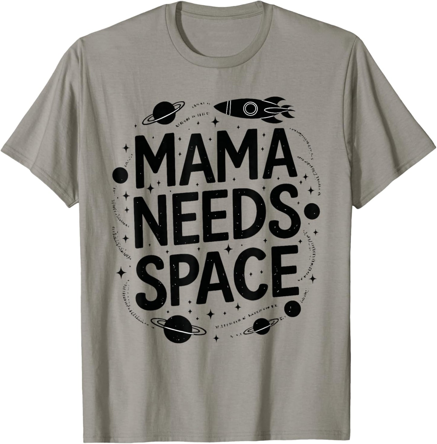 Mama Needs Space T Shirt Fun Apparel for Moms T-Shirt - T-Shirt | Sand