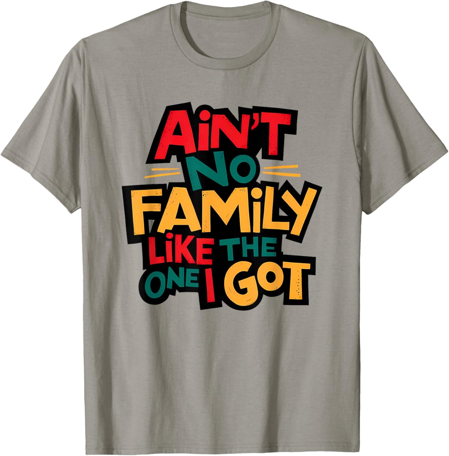 Ain't No Family Like The One I Got Matching Family Reunion T-Shirt - T-Shirt | Sand