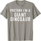 Pretend I'm A Giant Dinosaur Lazy Easy DIY Halloween Costume T-Shirt - T-Shirt | Sand