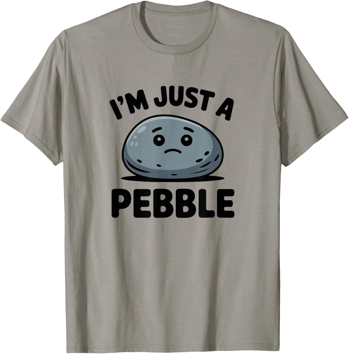 Funny Pebble, I am Just a Pebble Humor Sercastic T-Shirt - T-Shirt | Sand