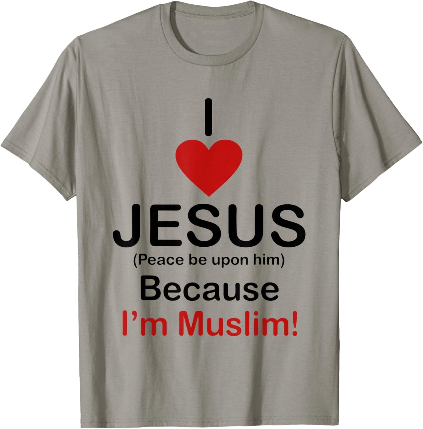 I Love Jesus Peace Be Upon Him Because I’m Muslim T-Shirt - T-Shirt | Sand