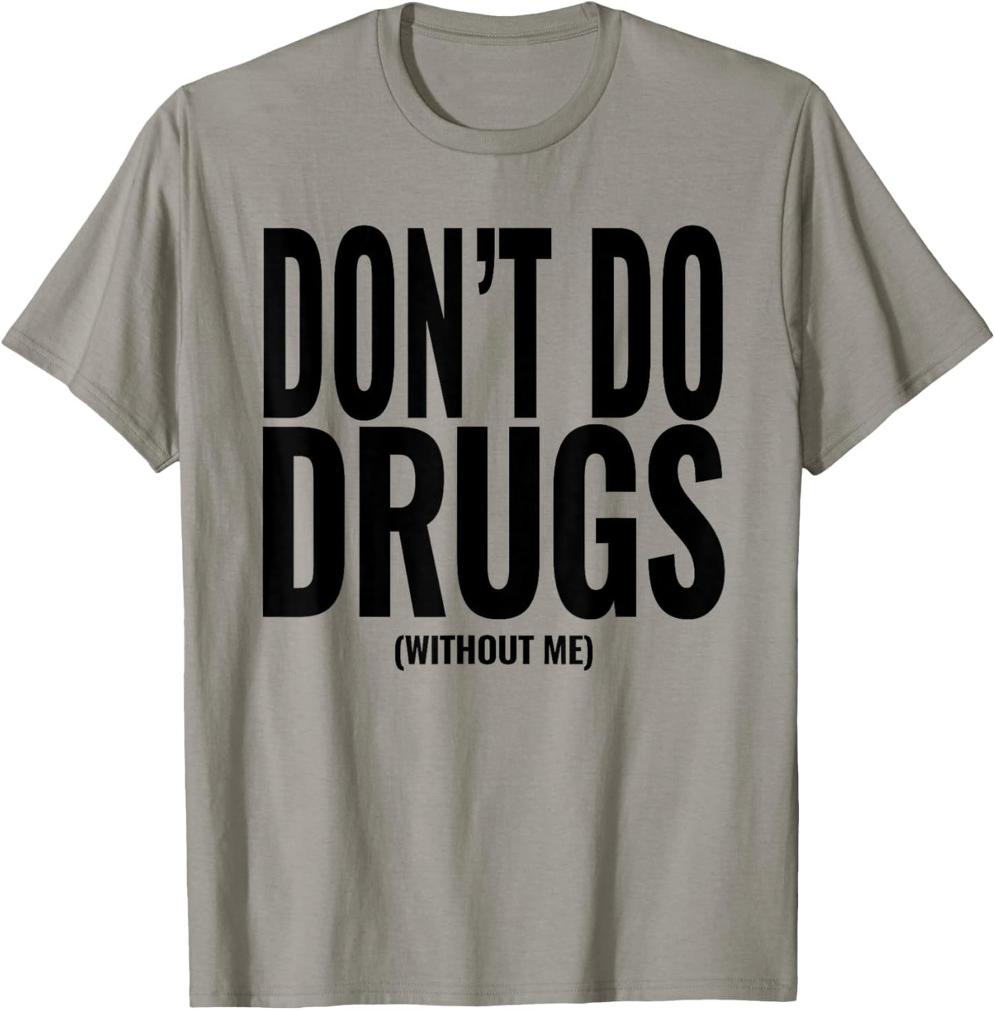 Funny Adult Hidden Message Humor Don't Do Drugs (Without me) T-Shirt - T-Shirt | Sand