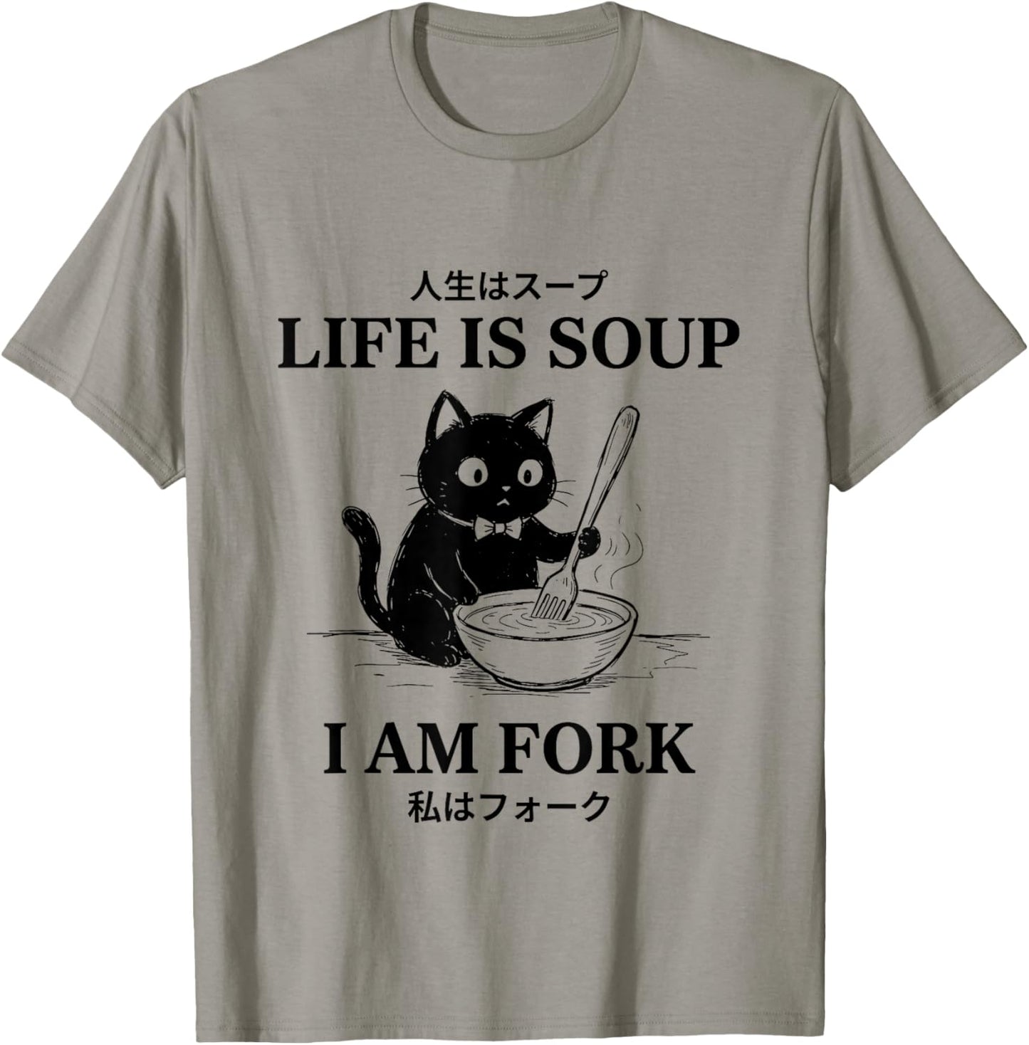 Life is Soup I-Am Fork Funny Japanese Cat Meme Cat Lovers T-Shirt - T-Shirt | Sand