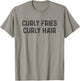 Curly Fries Curly Hair T-Shirt - T-Shirt | Sand