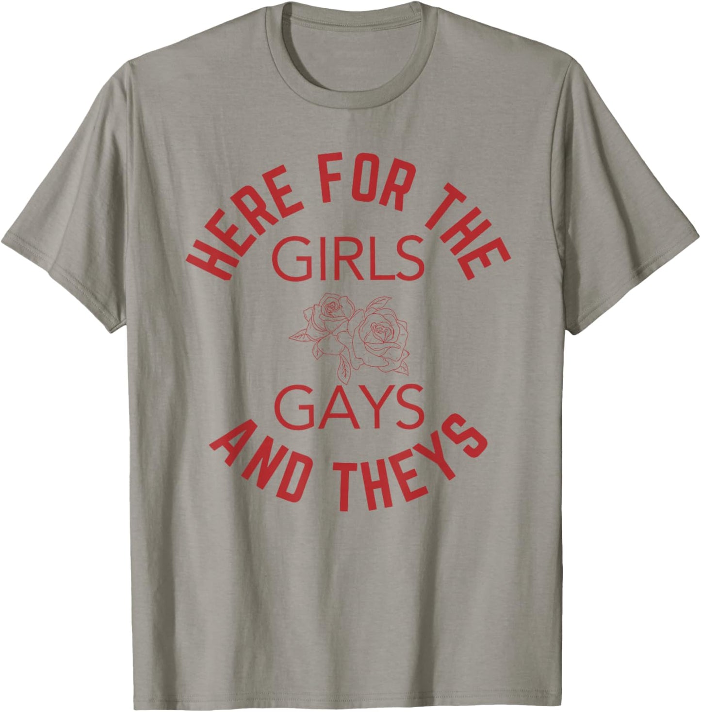 Here for The Girls Gays & Theys LGBT Gay Pride Proud Ally T-Shirt - T-Shirt | Sand