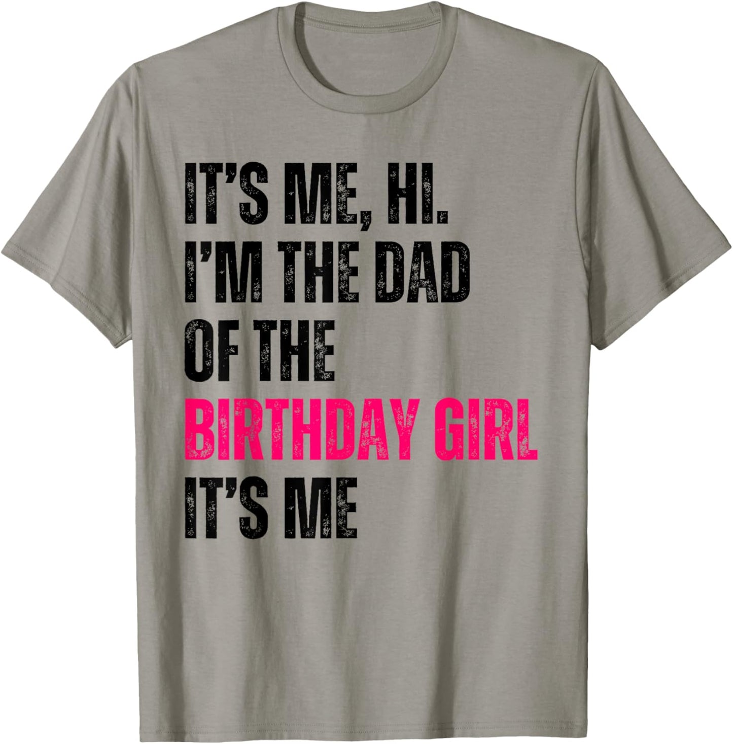 It's Me Hi I'm The Dad Of The Birthday Girl It's Me Party T-Shirt - T-Shirt | Sand